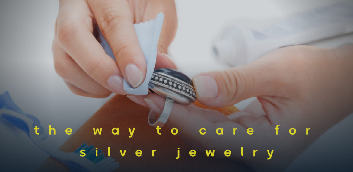 the way to care for silver jewelry