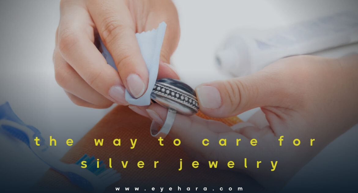 the way to care for silver jewelry
